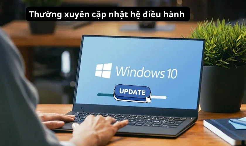 Thường xuyên cập nhật Windows cho máy tính